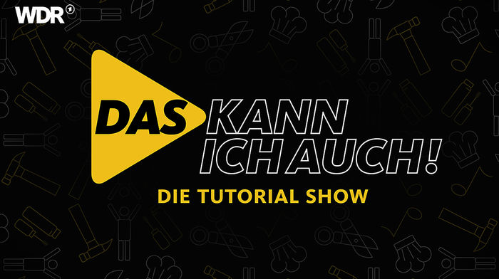 „Das kann ich auch! Die Tutorial-Show“. Bild: Sender/WDR