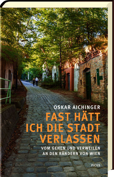 Neu: Oskar Aichinger – Fast hätt ich die Stadt verlassen