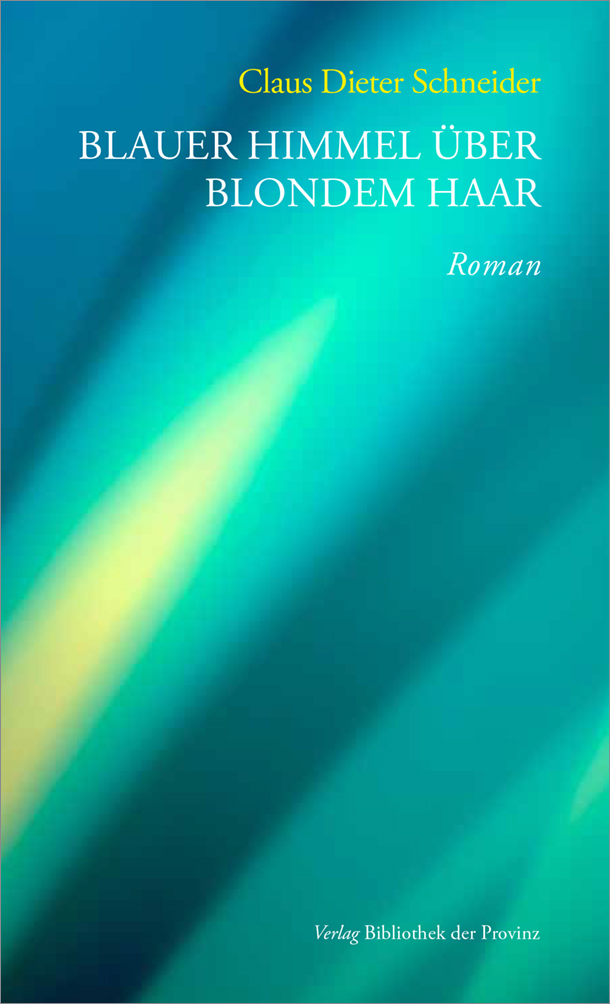 Claus Dieter Schneider – Blauer Himmel über blondem Haar. Bild: re:lease PR