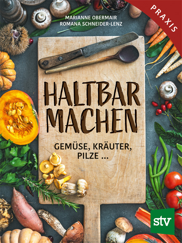 Haltbar machen von Marianne OBERMAIR. Bild: Leopold Stocker Verlag / DSR Werbeagentur RYPKA GmbH