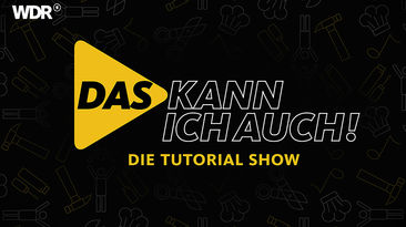 Neue Show im April: Das kann ich auch! Die Tutorial-Show