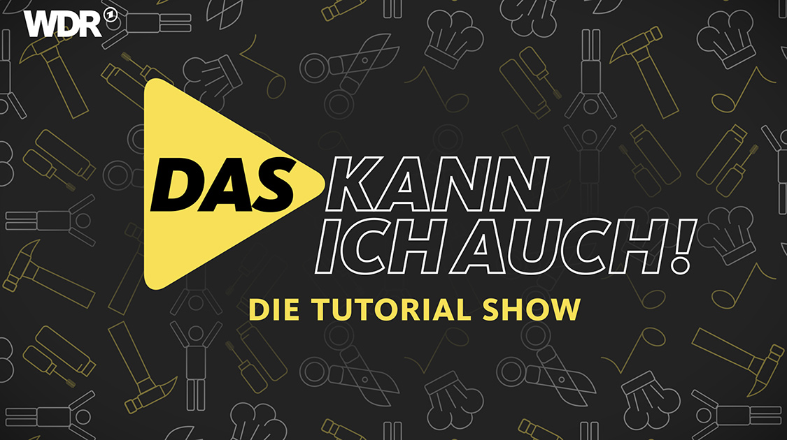 Neue Show im April: Das kann ich auch! Die Tutorial-Show