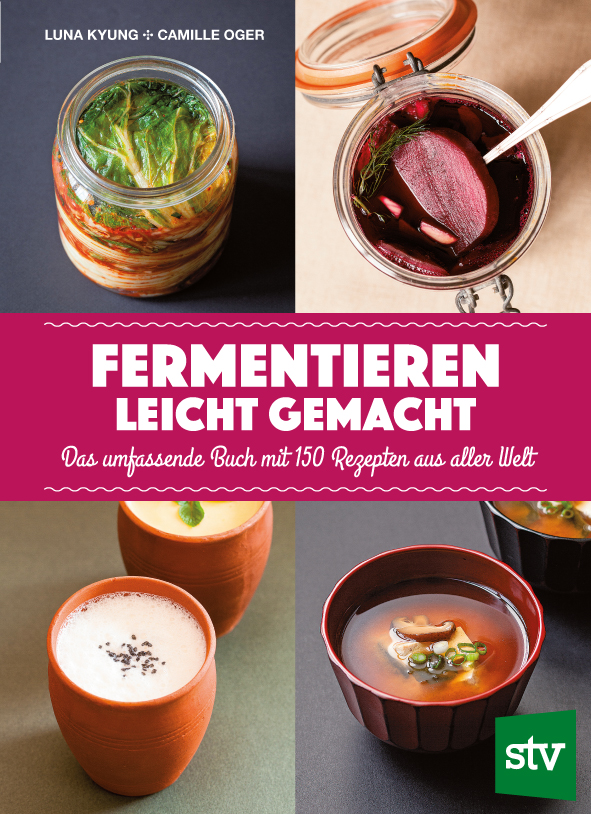 Buch-Cover:  Luna Kyung / Camille Oger : FERMENTIEREN LEICHT GEMACHT . Bild: Stocker Verlag