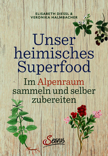 Neu: Unser heimisches Superfood im Servus Verlag