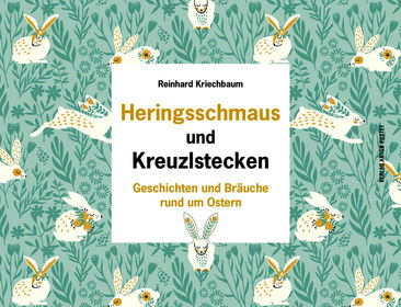 Reinhard Kriechbaum - Heringsschmaus und Kreuzlstecken