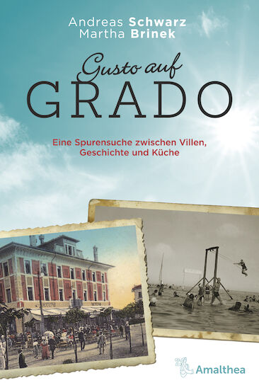 Gusto auf Grado – Eine Spurensuche zwischen Villen, Geschichte und Küche