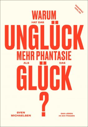 Warum hat das Unglück mehr Phantasie als das Glück?