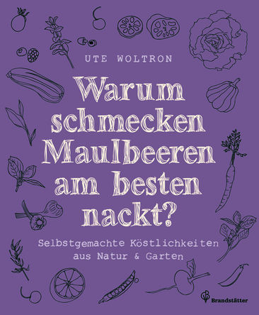 Warum schmecken Maulbeeren am besten nackt?